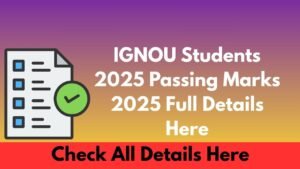 IGNOU Students 2025 Passing Marks 2025 Full Details Here
