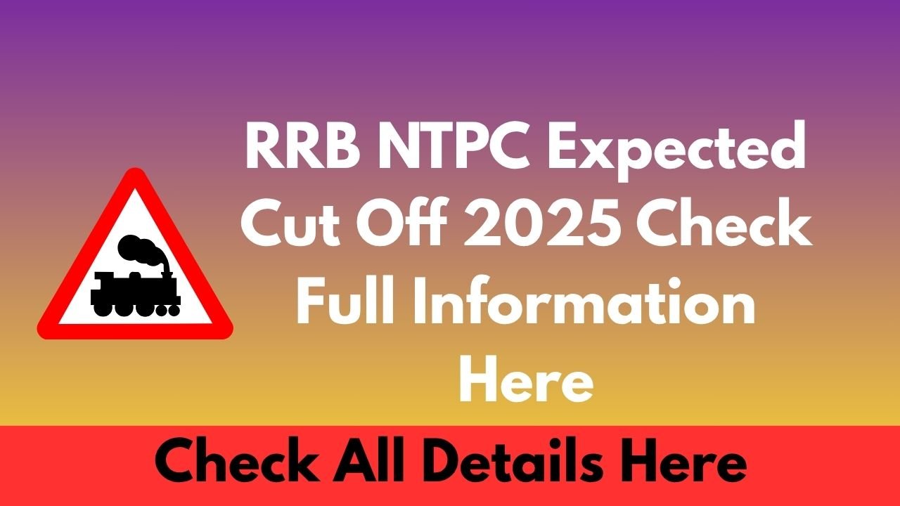 RRB NTPC Expected Cut Off 2025 Check Full Information Here